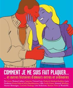 Comment je me suis fait plaquer ... et autres histoires d'amours extras et ordinaires