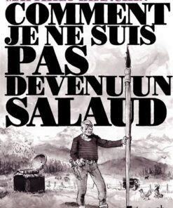 Comment je ne suis pas devenu un salaud