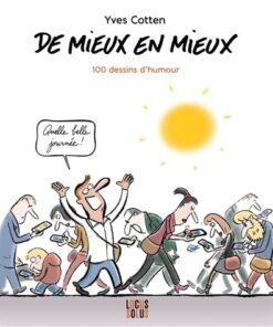 De mieux en mieux. 100 dessins d'humour