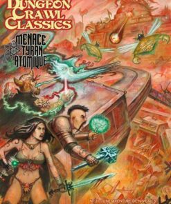 Dungeon Crawl Classics 21 : La Menace du tyran atomique (Niv5)