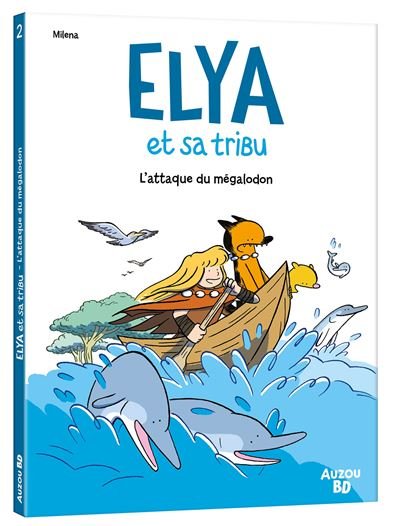 Elya et sa tribu  - tome 2 - l'attaque du mégalodon
