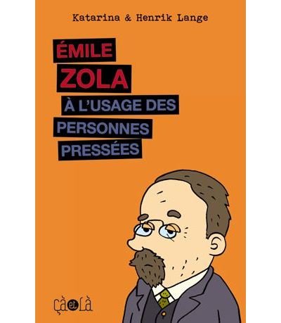 Emile Zola à l'usage des personnes pressées