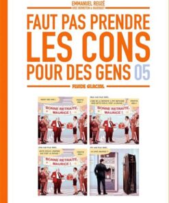 Faut pas prendre les cons pour des gens - tome 05