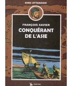 François Xavier T01 Conquérant de l'Asie