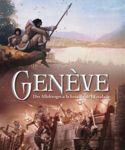 Genève, Tome 1, des allobroges à la bataille de l'escalade