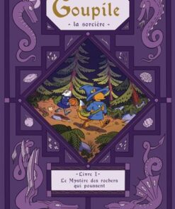 Goupile, la sorcière - Tome 1 - Le Mystère des rochers qui poussent