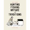 Hunting Fishing Nature and Traditions