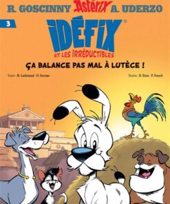 Idéfix et les Irréductibles Tome 3 - Ça balance pas mal à Lutèce !