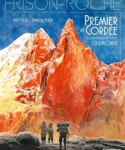 Intégrale du cycle Chamonix -  Premier de cordée, La grande crevasse, Retour à la montagne