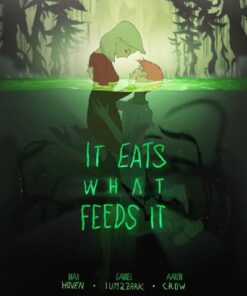 It Eats What Feeds It