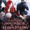 Je suis tombée dans un jeu de harem inversé - Tome 2