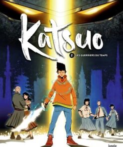 Katsuo - Tome 2 Les guerriers du Temps