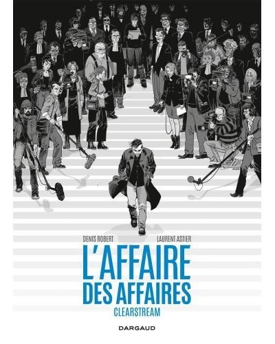 L'Affaire des affaires - Tome 0 - L'Affaire des affaires - Intégrale complète - Clearstream