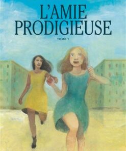 L'Amie Prodigieuse - d'après Elena Ferrante T01