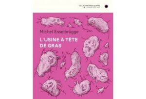 L' Usine à tête de gras