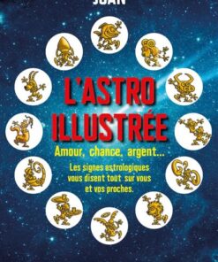 L'astro illustrée - Amour, chance, argent, gloireet beauté... Les signes astrologiques s'amusent à