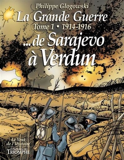 La Grande Guerre tome 1 - 1914-1916 de Sarajevo à Verdun