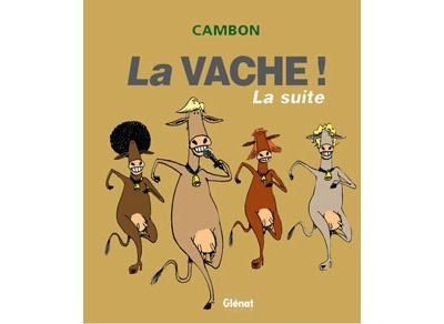 La Vache ! La Suite !