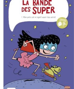 La bande des super tome 1 - Mon père est un agent super-top-