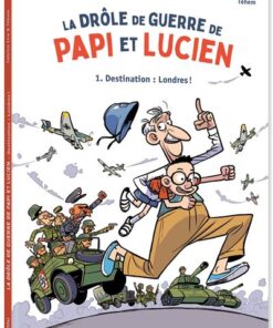 La drôle de guerre de papi et lucien - tome 1 - destination : londres !
