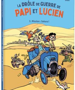 La drôle de guerre de papi et lucien - tome 3 - mission : sahara !