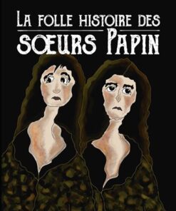 La folle histoire des soeurs Papin