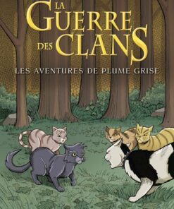 La guerre des clans illustrée - Les aventures de Plume Grise