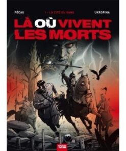 Là ou vivent les morts - Tome 01