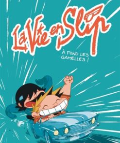 La vie en slip - Tome 3 - À fond les gamelles !