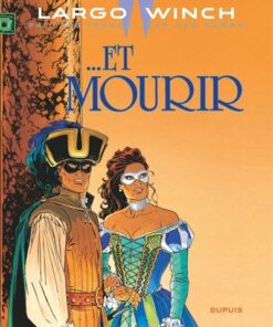 Largo Winch - Tome 10 -   Et mourir / Nouvelle édition (Edition définitive)
