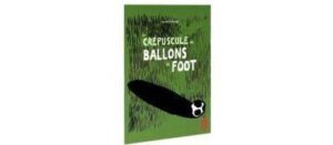 Le Crépuscule des ballons de foot
