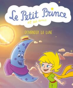 Le Petit Prince et ses amis : Demander la lune