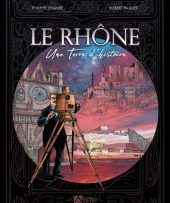 Le Rhône Une Terre D'Histoire