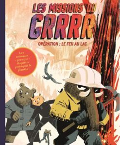 Les Missions du GRRRR - tome 2 - Opération 2 : Le Feu au lac