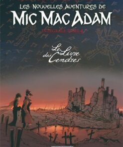Les Nouvelles Aventures de Mic Mac Adam - Tome 0 - Le Livre des Cendres
