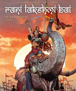 Les Reines de sang - Rani Lakshmi Bai, la séditieuse T02