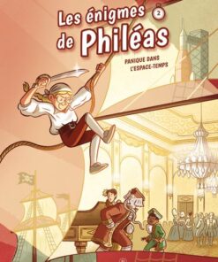 Les énigmes de Phileas - Tome 2 Panique dans l'espace-temps