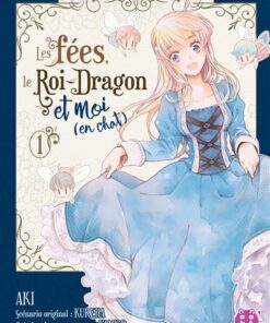 Les fées, le Roi-Dragon et moi (en chat) T01