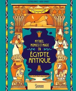 Les mythes, momies et magie en Egypte antique