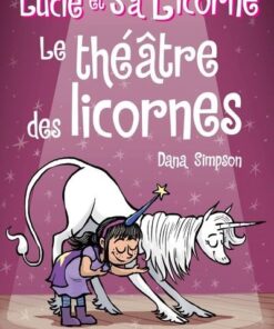 Lucie et sa licorne - Le théâtre des licornes