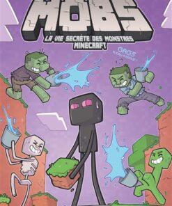 MOBS, La vie secrète des monstres Minecraft  - Tome 02