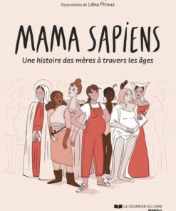 Mama sapiens - Une histoire des mères à travers les âges