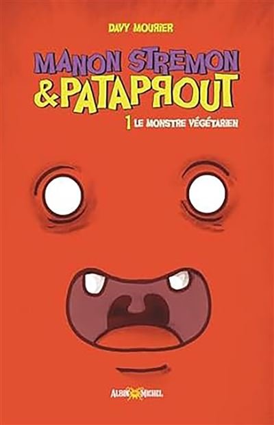Manon Stremon et Pataprout - tome 1 - Le Monstre végétarien