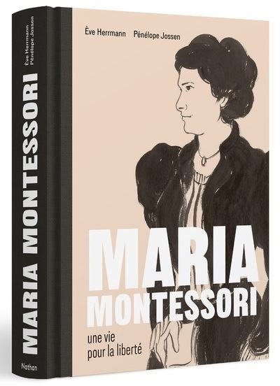 Maria Montessori une vie pour la liberté