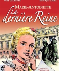 Marie Antoinette, la dernière Reine