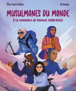 Musulmanes du monde - À la rencontre de femmes inspirantes