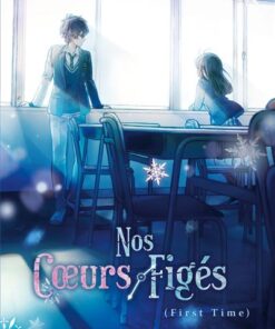 Nos coeurs figés - First time