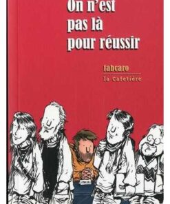 On n'est pas là pour réussir