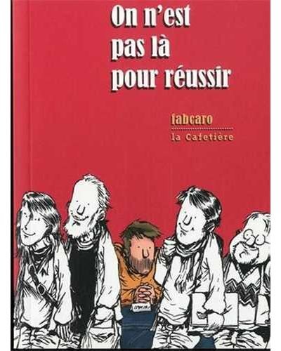 On n'est pas là pour réussir