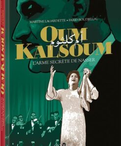 Oum Kalsoum - L'Arme secrète de Nasser